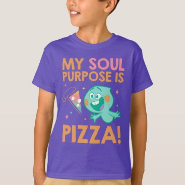 Soul | 22 - My Soul Purpose Is Pizza T-Shirt