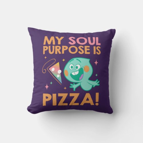 Soul  22 _ My Soul Purpose Is Pizza Throw Pillow