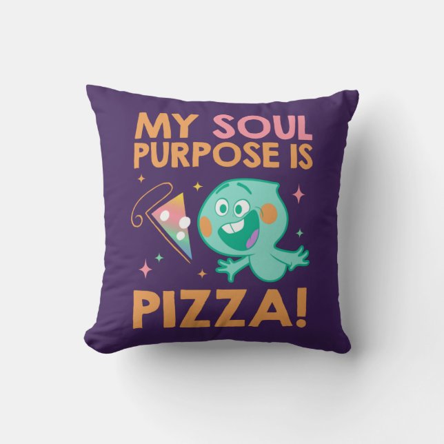 Soul | 22 - My Soul Purpose Is Pizza Throw Pillow (Front)