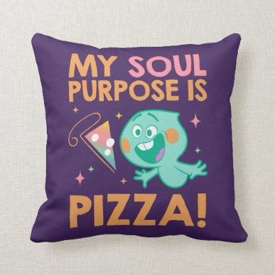Soul | 22 - My Soul Purpose Is Pizza Throw Pillow