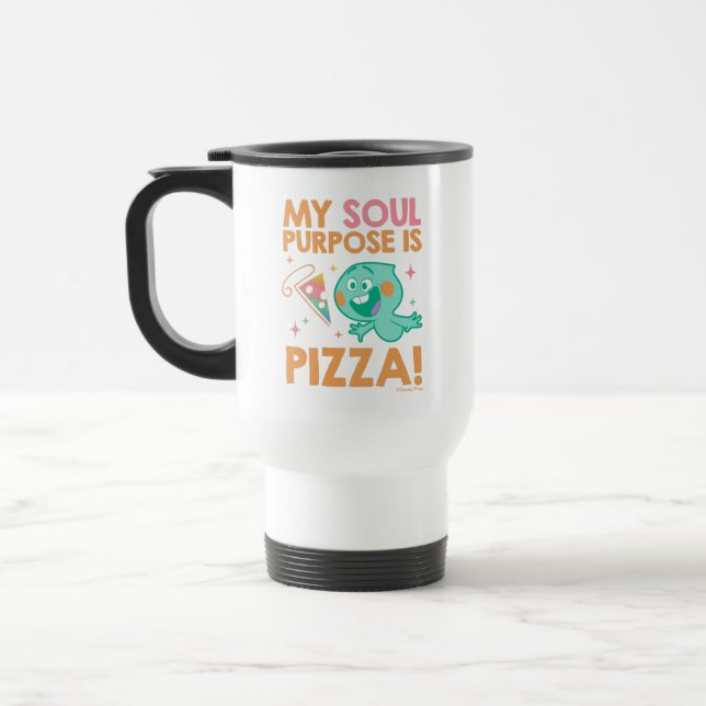 Soul | 22 - My Soul Purpose Is Pizza Travel Mug (Left)