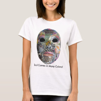 Soul Comes In Many Colors Mask T-Shirt
