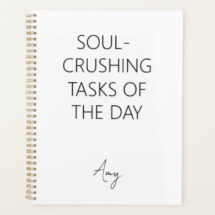 Soul-Crushing Tasks of the Day Notebook