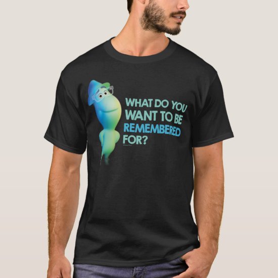 Soul | Joe - What Do You Want To Be Remembered For T-Shirt