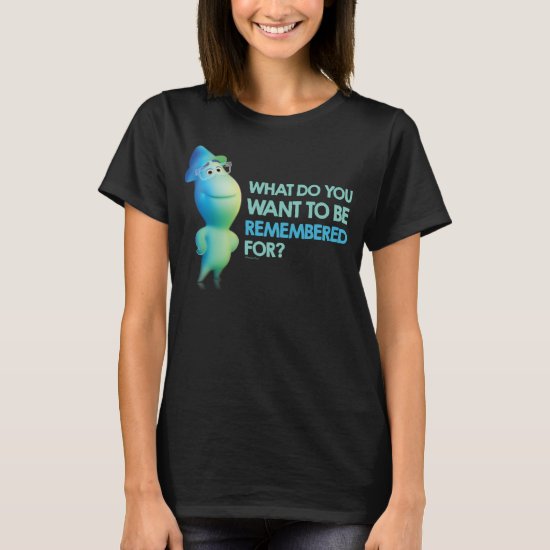 Soul | Joe - What Do You Want To Be Remembered For T-Shirt