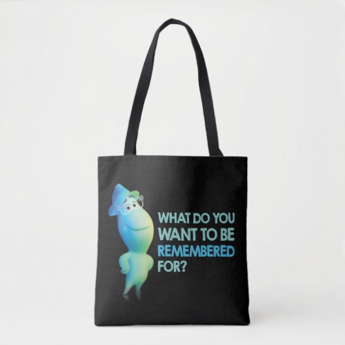 Soul  Joe _ What Do You Want To Be Remembered For Tote Bag