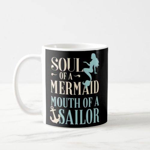 Soul Of A Mermaid Mouth Of A Sailor Mermaid Coffee Mug