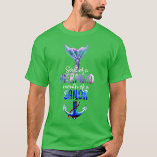 Soul Of A Mermaid Mouth Of A Sailor  T-Shirt