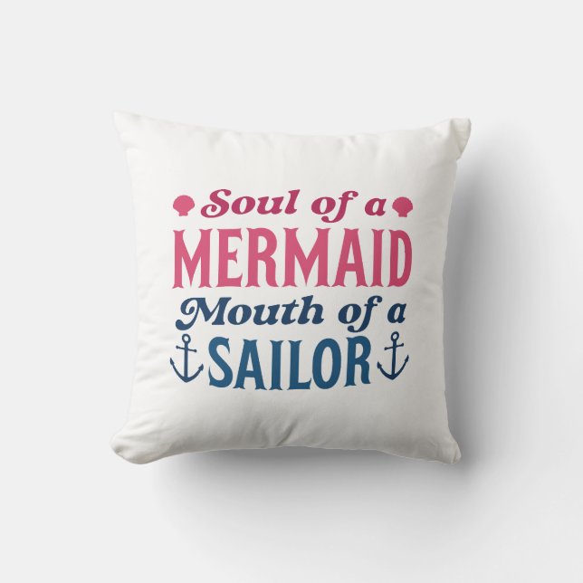 Soul Of A Mermaid Mouth Of A Sailor Throw Pillow (Front)