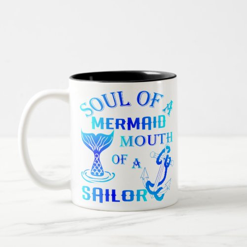 Soul Of A Mermaid Mouth Of A Sailor   Two_Tone Coffee Mug