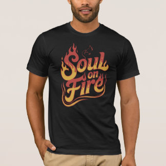 Soul On Fire T-Shirt