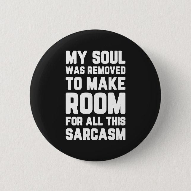Soul Removed For Sarcasm Funny Quote Button (Front)