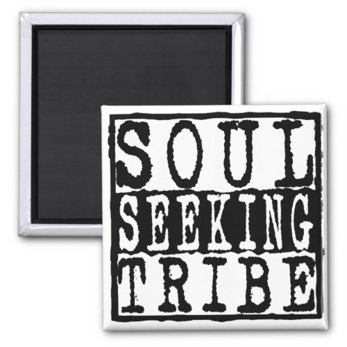 Soul Seeking Tribe Magnet