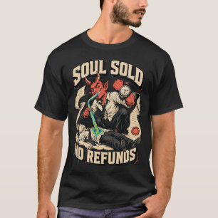Soul Sold No Refunds Devil Dark Humor T-Shirt