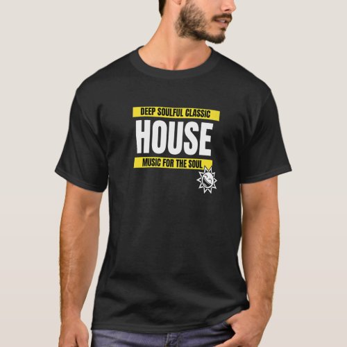 Soulful House Music Deep Funky House T_Shirt