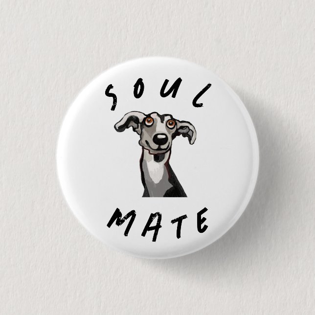 Soulmate funny galgo, whippet, greyhound button (Front)