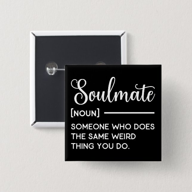 Soulmate Someone Who Does The Same Weird Thing You Button (Front & Back)