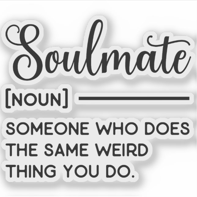 Soulmate Someone Who Does The Same Weird Thing You Sticker (Front)