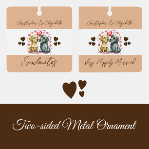 Soulmates cute dogs happily married brown metal ornament