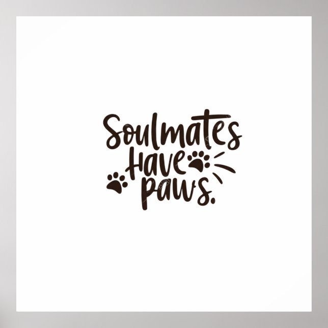 Soulmates Have Paws Poster (Front)