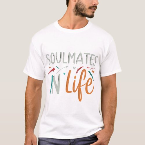 Soulmates in Life T_Shirt