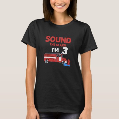 Sound Alarm Im 3 Children 3 Birthday Fire Truck T_Shirt