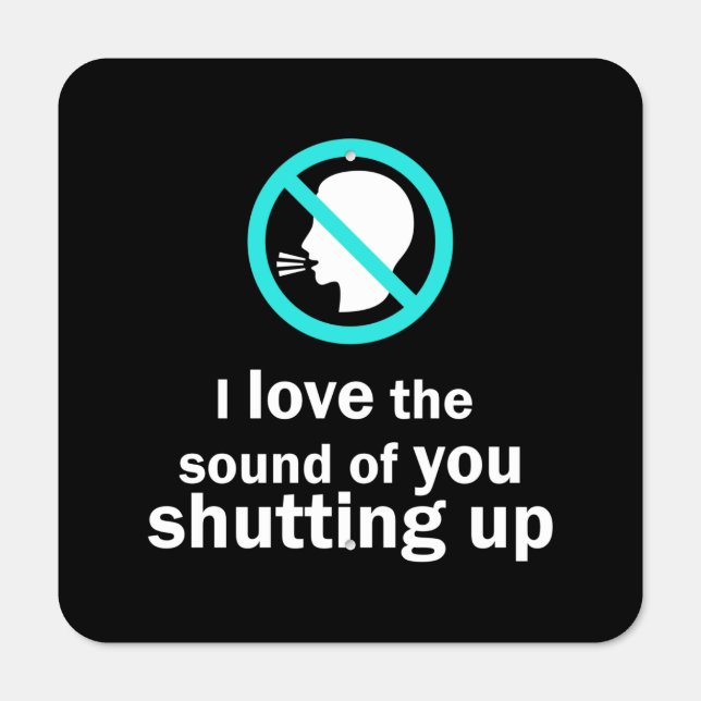 Sound of Shutting Up Metal Sign (Front)