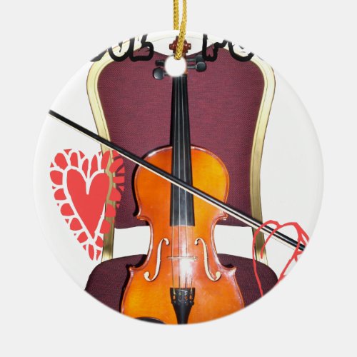 Sound of Violin  love hakuna matata valentine Ceramic Ornament