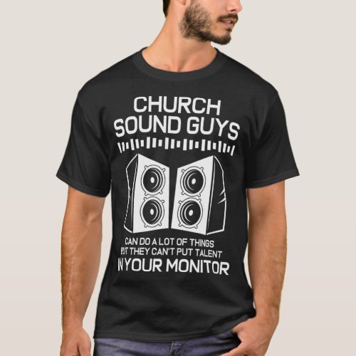 Sound System Audio Engineer Church Sound Guy  T_Shirt