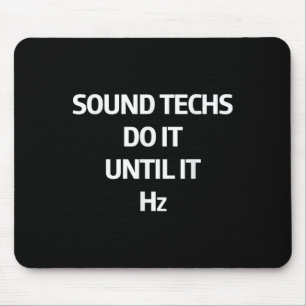 Sound Techs Do It Until It Hz Sound Engineer Recor Mouse Pad