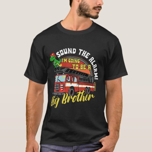 Sound the Alarm Going to Be Big Cousin Fire Truck  T_Shirt