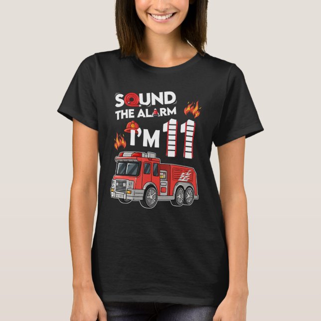Sound The Alarm I'm 11 Little Firefighter 11th Bir T-Shirt (Front)