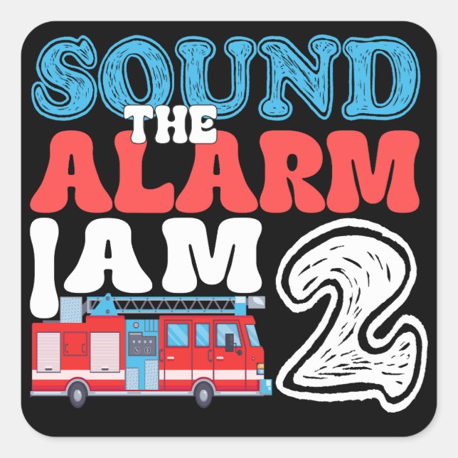 Sound The Alarm I'm 2 2nd Birthday Firefighter Kid Square Sticker (Front)
