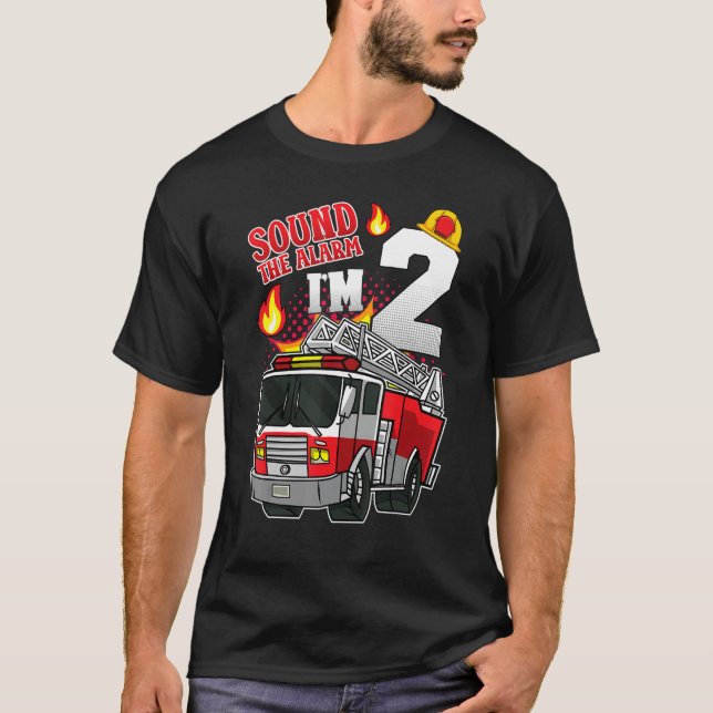 Sound The Alarm I'm 2 Fire Engine Firefighter 2nd  T-Shirt (Front)
