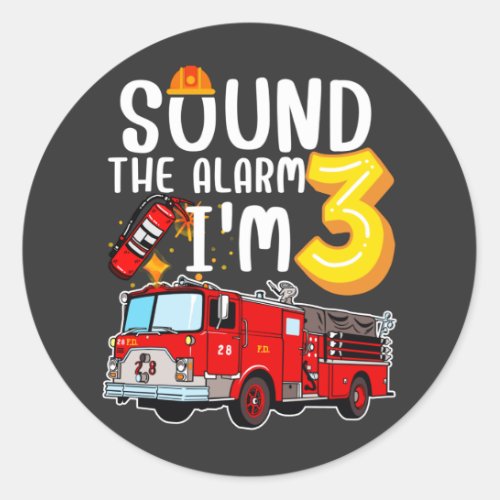 Sound The Alarm Im 3 Fire Engine Firefighter Classic Round Sticker