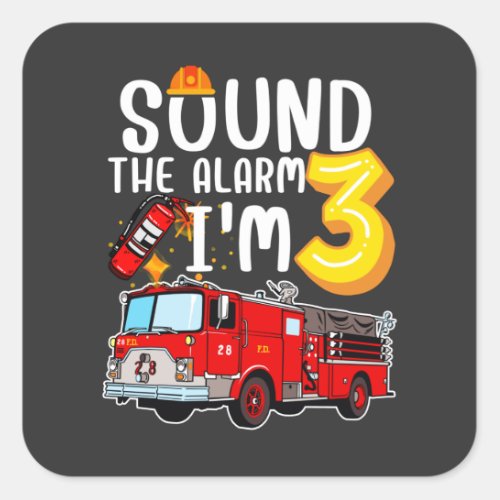 Sound The Alarm Im 3 Fire Engine Firefighter Square Sticker