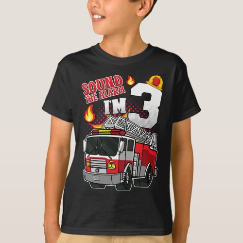 Sound The Alarm Im 3 Firefighter Boy T_Shirt