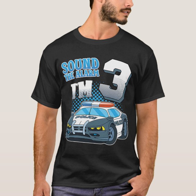 Sound The Alarm I'm 3 Years Old 3rd Birthday Polic T-Shirt (Front)
