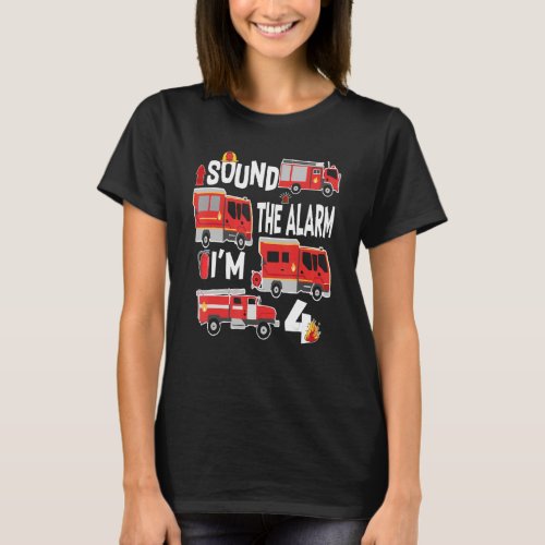 Sound The Alarm Im 4 Birthday Boy Fire Truck Fire T_Shirt