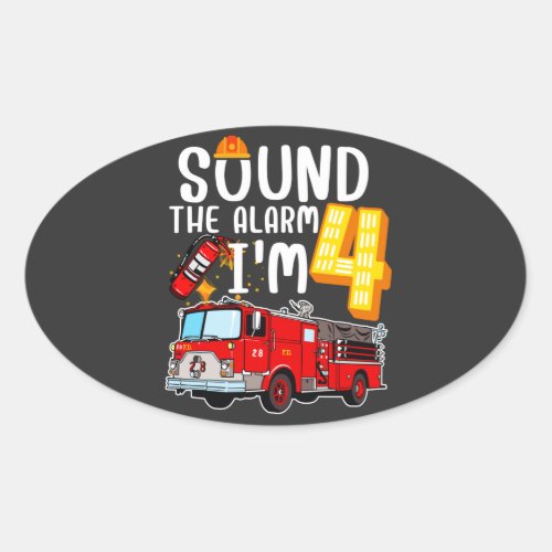 Sound The Alarm Im 4 Fire Engine Firefighter Oval Sticker