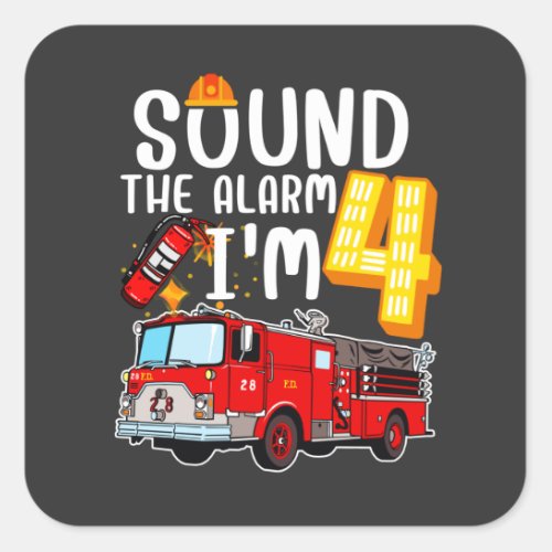 Sound The Alarm Im 4 Fire Engine Firefighter Square Sticker