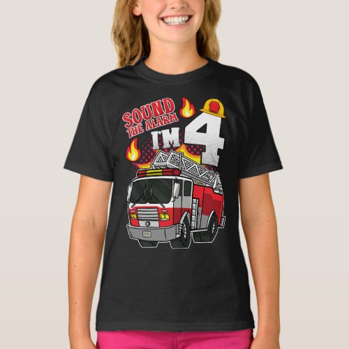 Sound The Alarm Im 4 Firefighter Girl T_Shirt