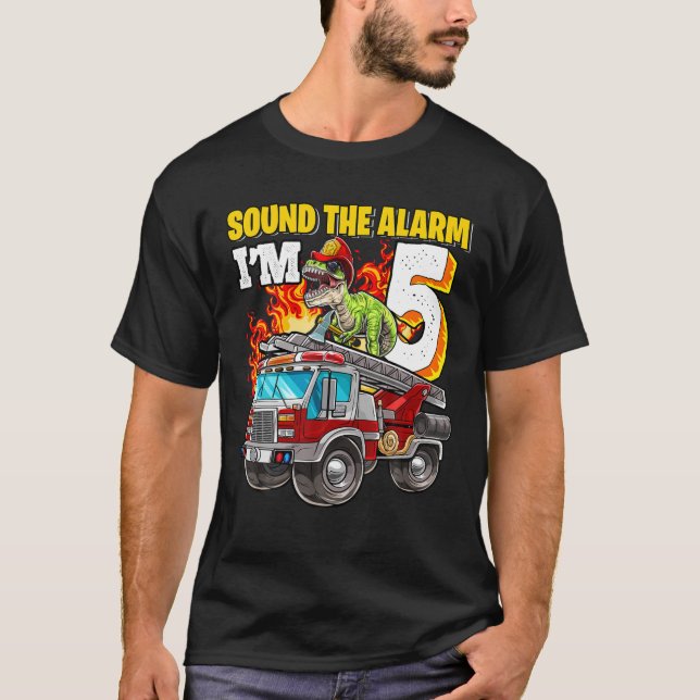 Sound The Alarm I'm 5 Dinosaur Firefighter 5Th Bir T-Shirt (Front)