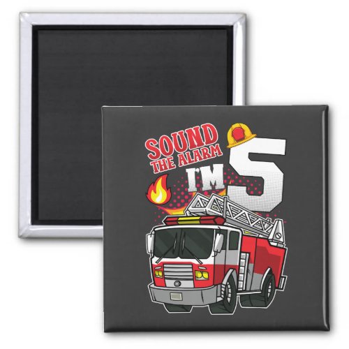 Sound The Alarm Im 5 Firefighter Square Magnet