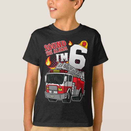Sound The Alarm Im 6 Firefighter Boy T_Shirt