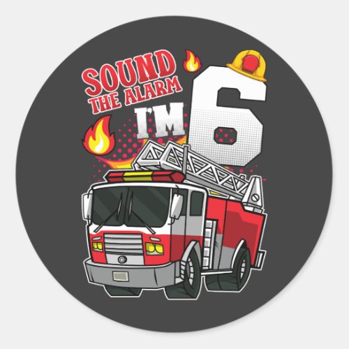 Sound The Alarm Im 6 Firefighter Classic Round Sticker