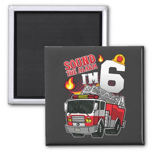 Sound The Alarm Im 6 Firefighter Square Magnet
