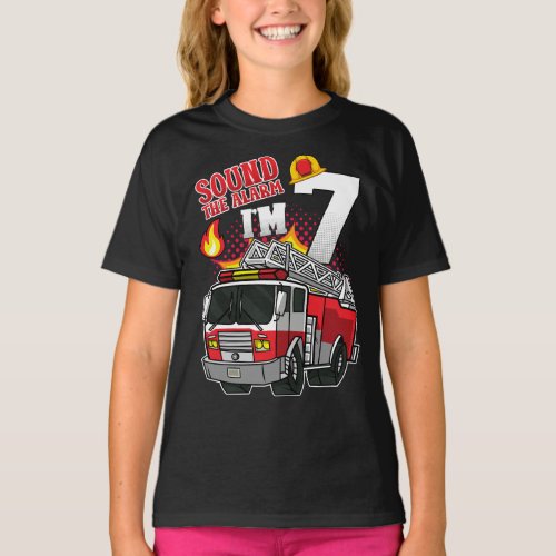 Sound The Alarm Im 7 Firefighter Girl T_Shirt