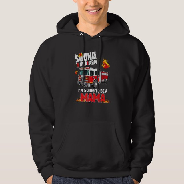 Sound The Alarm Mama To Be Baby Reveal Firefightin Hoodie (Front)
