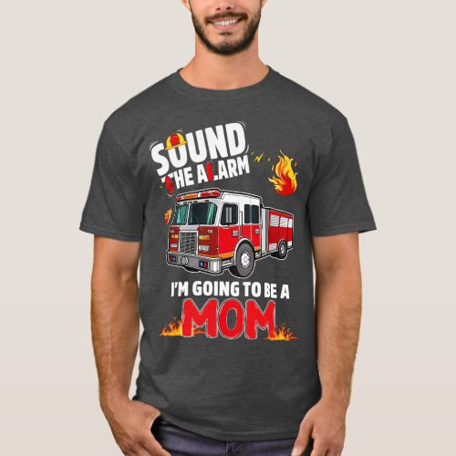 Sound The Alarm Mom Mommy Baby Reveal Firefighting T_Shirt